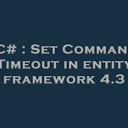 C Set Command Timeout In Entity Framework 4 3