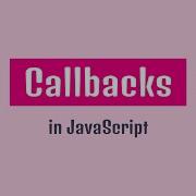 Callbacks In JavaScript Tutorial
