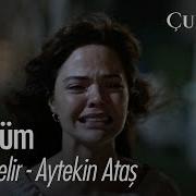 O Yar Gelir Aytekin Ataş Bir Zamanlar Çukurova 3 Bölüm