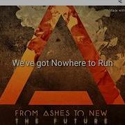From Ashes To New Nowhere To Run Lyrics