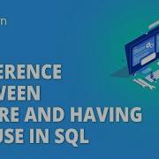 Difference Between WHERE And HAVING Clause In SQL SQL Tutorial WHERE Vs HAVING Simplilearn