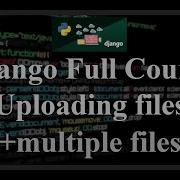 Django Full Course 11 Upload File Multiple Files Save File To The Model