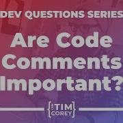 10 Are Code Comments Important Are Comments Bad Is Code Self Documenting