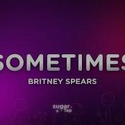 Britney Spears Sometimes Lyrics