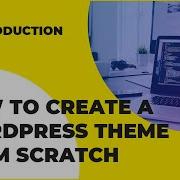 WordPress Theme Development From Scratch Tutorial Introduction