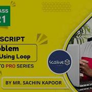 Practical Problem Solving Using Loop Lecture 21 Webdevelopment Javascript Scalive