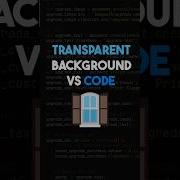 Transparent Background For VS Code Shorts Coding Vscode Programming Extensions Code Tips