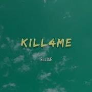 Ellise KILL4ME Lyrics