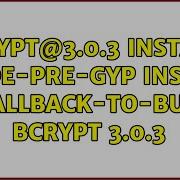 Bcrypt 3 0 3 Install Node Pre Gyp Install Fallback To Build Bcrypt 3 0 3