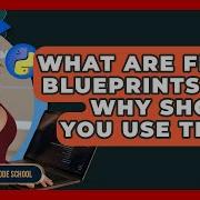 What Are Flask Blueprints And Why Should You Use Them Python Code School
