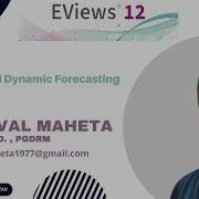 21 Статическое и динамическое прогнозирование в EViews 12 Доктор Дхавал Махета