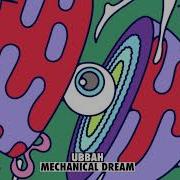 Ubbah Mechanical Dream