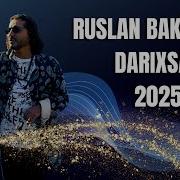 Ruslan Bakinskiy Darıxsam Da 2025 2026