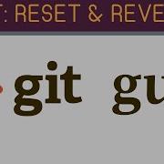 Git Reset Git Revert Git Gud Series