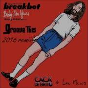 Breakbot Feat Irfane Baby I M Yours Groove This 2016 Remix