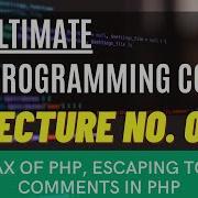 PHP Programming Tutorials Lecture 03 Basic Syntax Of PHP Escaping To PHP Comments In PHP