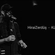 HiraiZerdüş En çok Dinlenen şarkılar Kürtçe