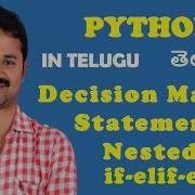 Decision Making Statements In Python In Telugu Nested If If Elif Else