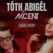 Tóth Abigél X Akcent Sugar Daddy Official Music Video