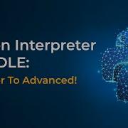 Python Python Interpreter And IDLE 2020 Eduonix
