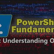 PowerShell Fundamentals Part 9 Understanding PowerShell Objects