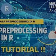 A Complete Guide To Data Preprocessing Essential Tools In R Language Full Tutorial