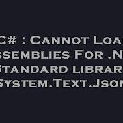 C Cannot Load Assemblies For Net Standard Library System Text Json