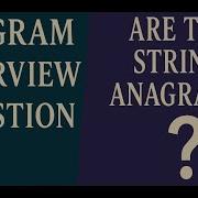 Anagram Interview Question Explained Step By Step