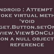 Android Attempt To Invoke Virtual Method Void Android Widget Button SetOnClickListener Android Vi