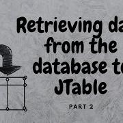 Retrieving Data To The JTable From Database Advanced JAVA Concept Using Swing Form Part 2