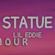 1 HOUR Statue Lil Eddie Lyrics