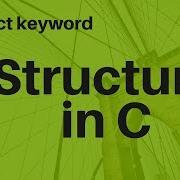 Structure In C Struct Keyword