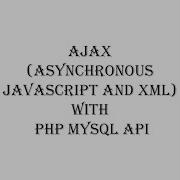 Ajax Asynchronous JavaScript And XML With PHP MySQL API