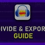 Audacity How To Divide Custom Export A Track