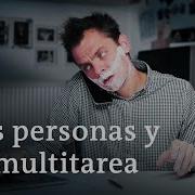 Multitasking Cuánto Se Puede Hacer Al Mismo Tiempo DW Documental
