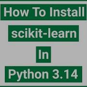 How To Install Scikit Learn In Python 3 14