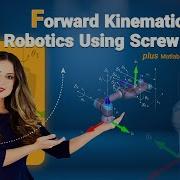 Forward Kinematics In Robotics Using Screw Theory Matlab Code Great Demos Lesson 19