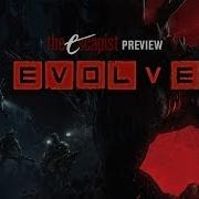 EVOLVE REVEAL PREVIEW