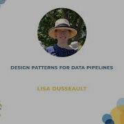 Design Patterns For Data Pipelines Lisa Dusseault PyBay 2023