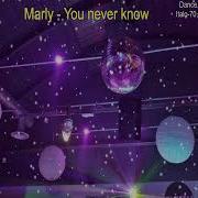 Marly You Never Know