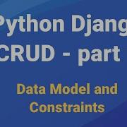 Python Django CRUD Part 1 Data Model And Constraints