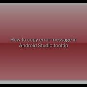 How To Copy Error Message In Android Studio Tooltip