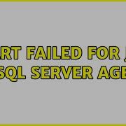 Start Failed For Job In SQL Server Agent