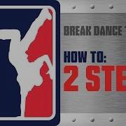 Break Dance Tutorials How To 2 Step