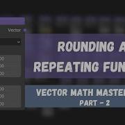 Rounding And Repeating Functions Vector Math Master Class In Blender