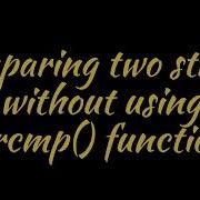 C Language Comparing Two Strings Without Using Strcmp Function CodeLearning