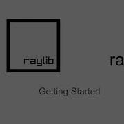 Getting Started With Raylib C Tutorial