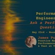 Performance Engineering Ask A Performance Question James Pulley