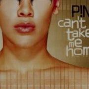 3 Most Girls P Nk Can T Take Me Home