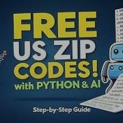 Get US Zip Codes FREE With Python AI Step By Step